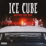 Before Hip Hop is Ice Cube new Song